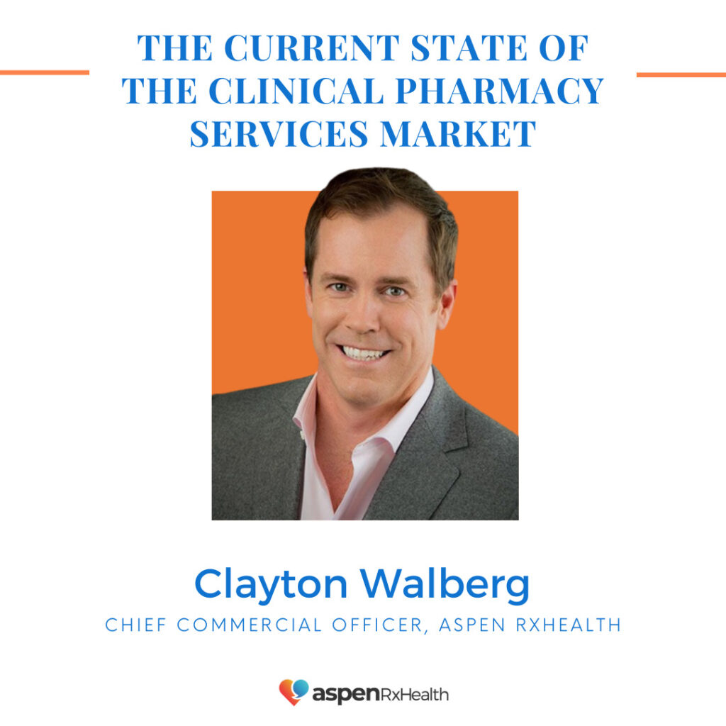 Clayton Walberg Chief Commercial Officer Aspen RxHealth discusses uncertainty in the clinical pharmacy services market
