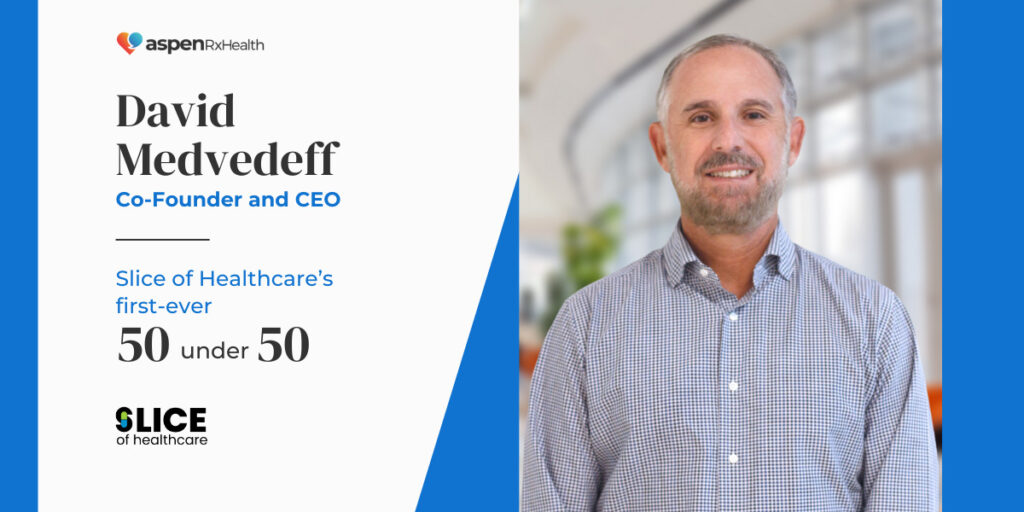 Aspen RxHealth Co-Founder and CEO, David Medvedeff was named to Slice of Healthcare's first-ever 50 Under 50 in Healthcare list for 2023.